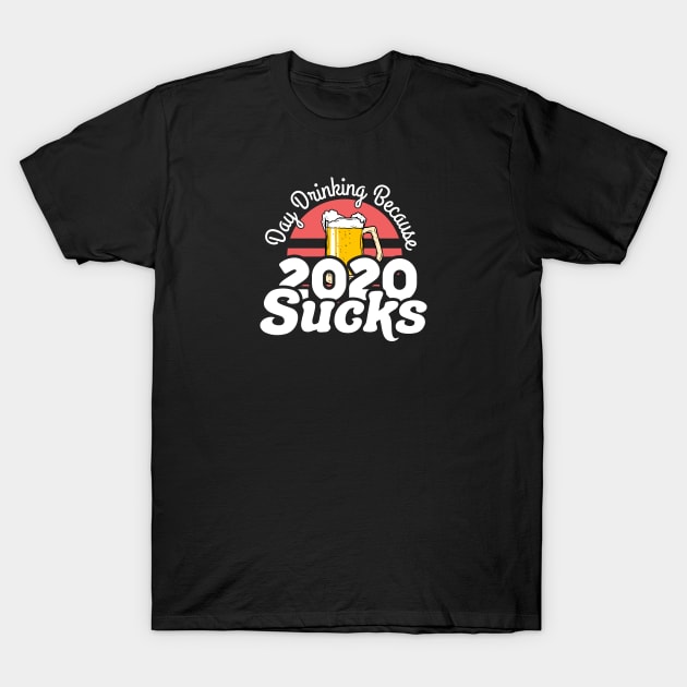 day drinking because 2020 sucks vintage retro aesthetic T-Shirt by A Comic Wizard